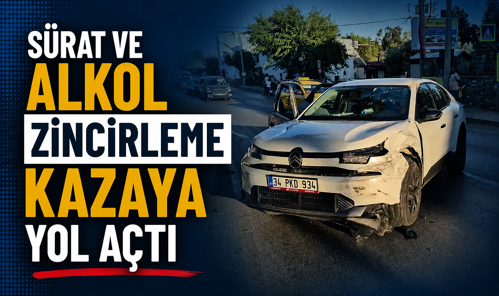 Sürat ve Alkol Zincirleme Kazaya Yol Açtı