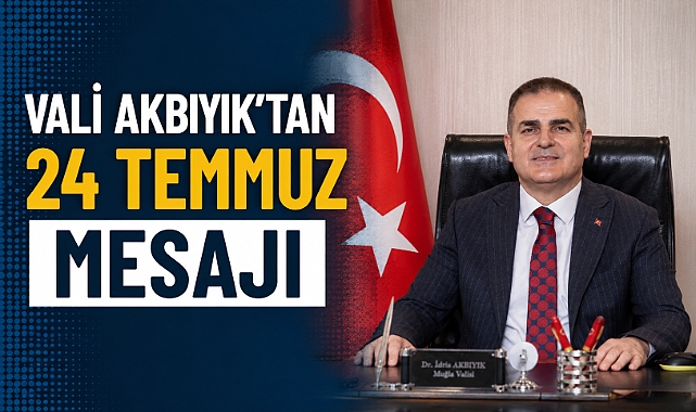 Vali Akbıyık'tan 24 Temmuz Mesajı