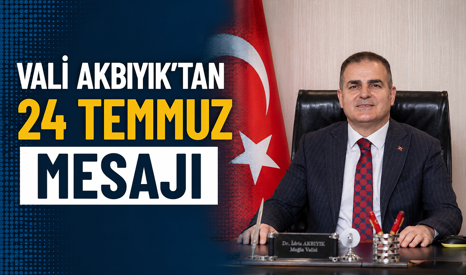 Vali Akbıyık'tan 24 Temmuz Mesajı